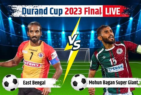 east bengal vs mohun bagan durand cup 2023